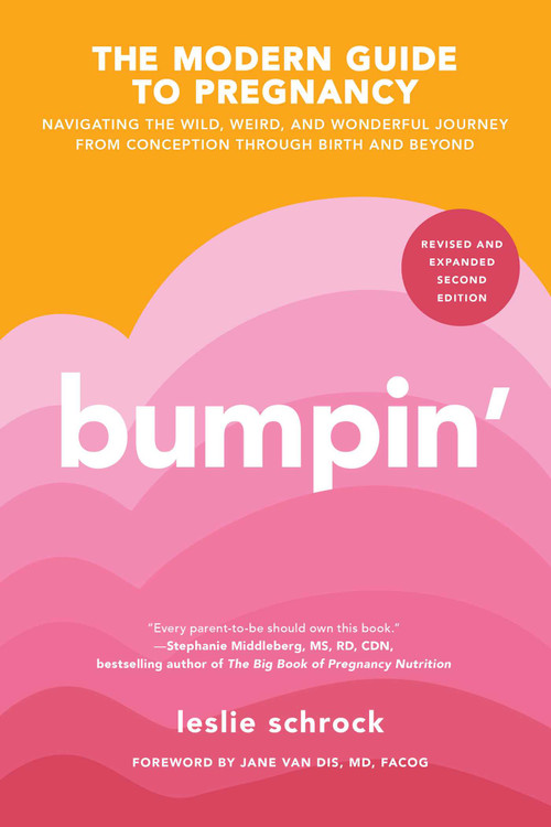 Bumpin' (Navigating the Wild, Weird, and Wonderful Journey from Conception to Birth and Beyond, REVISED AND UPDATED) by Leslie Schrock, Jane van Dis, 9781668050118