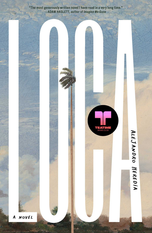 Loca (A Novel) by Alejandro Heredia, 9781668050460