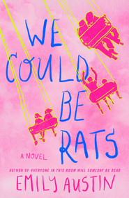 We Could Be Rats (A Novel) by Emily Austin, 9781668058145