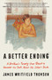 A Better Ending (A Brother's Twenty-Year Quest to Uncover the Truth About His Sister's Death) by James Whitfield Thomson, 9781668062869