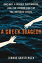 A Greek Tragedy (One Day, a Deadly Shipwreck, and the Human Cost of the Refugee Crisis) by Jeanne Carstensen, 9781668083147