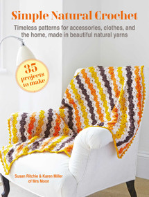 Simple Natural Crochet: 35 projects to make (Timeless patterns for accessories, clothes, and the home, made in beautiful natural yarns) by Susan Ritchie, Karen Miller, 9781800654020