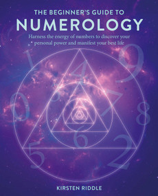The Beginner's Guide to Numerology (Harness the energy of numbers to discover your personal power and manifest your best life) by Kirsten Riddle, 9781800654044