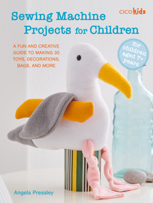 Sewing Machine Projects for Children (For children aged 7+ years - A fun and creative guide to making 30 toys, decorations, bags, and more) by Angela Pressley, 9781800654082