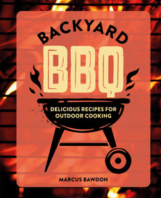 Backyard BBQ (Delicious recipes for outdoor cooking) by Marcus Bawdon, 9781912983841
