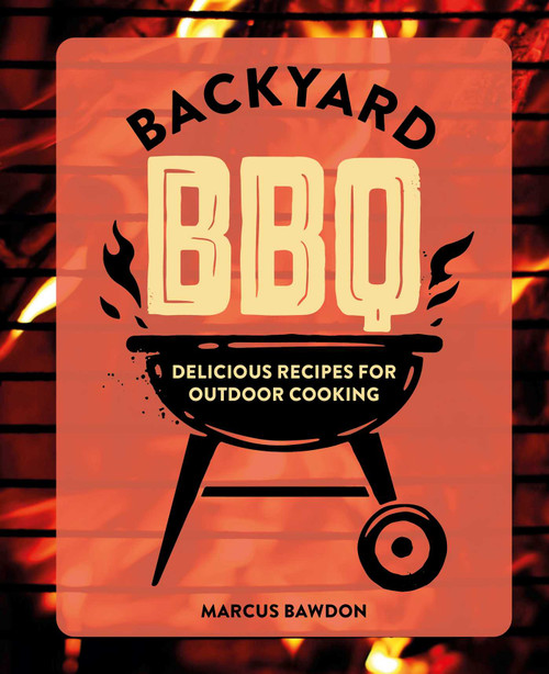 Backyard BBQ (Delicious recipes for outdoor cooking) by Marcus Bawdon, 9781912983841