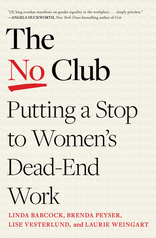 The No Club (Putting a Stop to Women's Dead-End Work) - 9781982152345 by Linda Babcock, Brenda Peyser, Lise Vesterlund, Laurie Weingart, 9781982152345