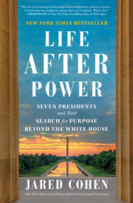 Life After Power (Seven Presidents and Their Search for Purpose Beyond the White House) - 9781982154554 by Jared Cohen, 9781982154554