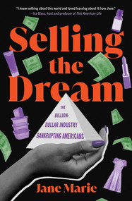 Selling the Dream (The Billion-Dollar Industry Bankrupting Americans) - 9781982155780 by Jane Marie, 9781982155780