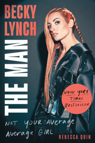 Becky Lynch: The Man (Not Your Average Average Girl) - 9781982157265 by Rebecca Quin, 9781982157265