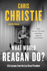 What Would Reagan Do? (Life Lessons from the Last Great President) - 9781982160678 by Chris Christie, Ellis Henican