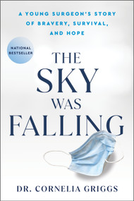 The Sky Was Falling (A Young Surgeon's Story of Bravery, Survival, and Hope) - 9781982168490 by Cornelia Griggs