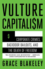 Vulture Capitalism (Corporate Crimes, Backdoor Bailouts, and the Death of Freedom) - 9781982180867 by Grace Blakeley, 9781982180867