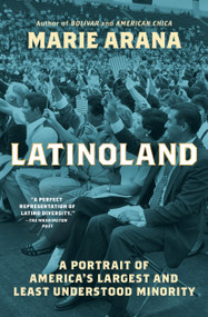 LatinoLand (A Portrait of America's Largest and Least Understood Minority) - 9781982184902 by Marie Arana