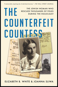 The Counterfeit Countess (The Jewish Woman Who Rescued Thousands of Poles During the Holocaust) - 9781982189136 by Elizabeth B. White, Joanna Sliwa, 9781982189136