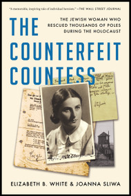 The Counterfeit Countess (The Jewish Woman Who Rescued Thousands of Poles During the Holocaust) - 9781982189136 by Elizabeth B. White, Joanna Sliwa