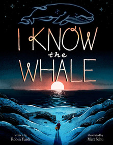 I Know the Whale (A Social Emotional Picture Book for Kids) by Robin Yardi, Matt Schu, 9781499816075