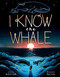 I Know the Whale (A Social Emotional Picture Book for Kids) by Robin Yardi, Matt Schu, 9781499816075