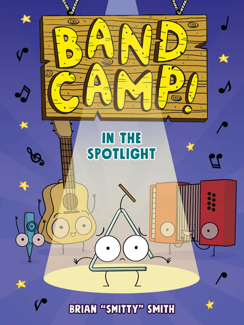 Band Camp! 3: In the Spotlight (Band Camp! #3)(A Little Bee Graphic Novel Series for Kids) - 9781499816877 by Brian "Smitty" Smith, 9781499816877
