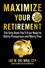 Retirement Planning Made Simple (A Practical Guide to Getting Things Done) by Jae Oh, 9781621538349