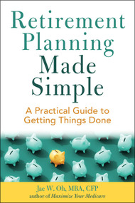 Retirement Planning Made Simple (A Practical Guide to Getting Things Done) by Jae Oh, 9781621538349