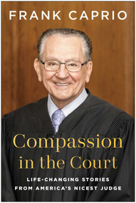 Compassion in the Court (Life-Changing Stories from America's Nicest Judge) by Frank  Caprio, 9781637746035