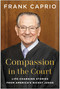 Compassion in the Court (Life-Changing Stories from America's Nicest Judge) by Frank  Caprio, 9781637746035