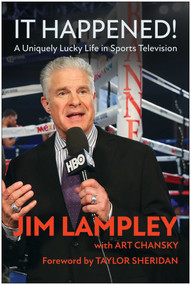 It Happened! (A Uniquely Lucky Life in Sports Television) by Jim Lampley, Art Chansky, Taylor Sheridan, 9781637746431