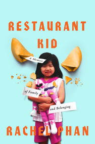 Restaurant Kid (A Memoir of Family and Belonging) by Rachel Phan, 9781639368518