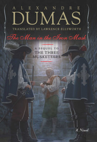 The Man in the Iron Mask (A Sequel to The Three Musketeers) by Alexandre Dumas, Lawrence Ellsworth, 9781639368532