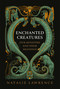 Enchanted Creatures (Our Monsters and Their Meanings) by Natalie Lawrence, 9781639368655