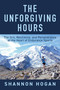 The Unforgiving Hours (The Grit, Resilience, and Perseverance at the Heart of Endurance Sports) by Shannon Hogan, 9781646047796