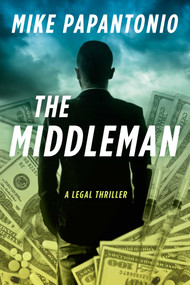 The Middleman (A Legal Thriller) by Mike Papantonio, 9781648211058