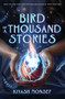 Bird of a Thousand Stories by Kiyash Monsef, 9781665928533