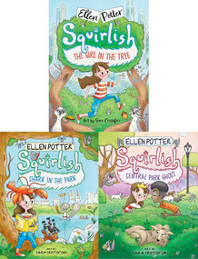 The Squirlish Collected Set (The Girl in the Tree; Shark in the Park; Central Park Ghost) by Ellen Potter, Sara Cristofori, 9781665967105