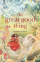 The Great Good Thing - 9781665973052 by Roderick Townley, 9781665973052