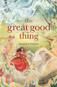 The Great Good Thing - 9781665973069 by Roderick Townley, 9781665973069