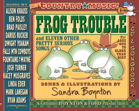 Frog Trouble (and Eleven Other Pretty Serious Songs) by Sandra Boynton, Sandra Boynton, 9781665973717