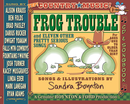 Frog Trouble (and Eleven Other Pretty Serious Songs) by Sandra Boynton, Sandra Boynton, 9781665973717