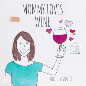 Mommy Loves Wine by Mike Lukaszewicz, 9781667206950