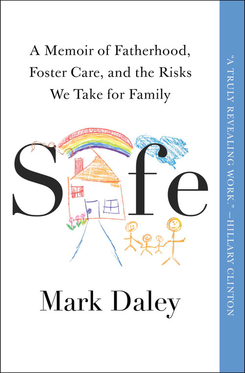 Safe (A Memoir of Fatherhood, Foster Care, and the Risks We Take for Family) - 9781668008799 by Mark Daley, 9781668008799