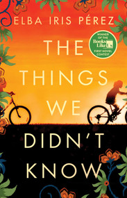 The Things We Didn't Know - 9781668012079 by Elba Iris Pérez, 9781668012079