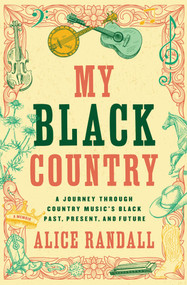 My Black Country (A Journey Through Country Music's Black Past, Present, and Future) - 9781668018415 by Alice Randall, 9781668018415