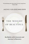 The Weight of Beautiful (My Battle with Anorexia and Journey to Recovery) - 9781668023815 by Jackie Goldschneider, 9781668023815