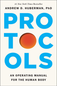 Protocols (An Operating Manual for the Human Body) by Andrew D. Huberman, 9781668032145