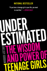 Underestimated (The Wisdom and Power of Teenage Girls) - 9781668032695 by Chelsey Goodan