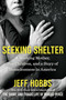 Seeking Shelter (A Working Mother, Her Children, and a Story of Homelessness in America) by Jeff Hobbs, 9781668034828