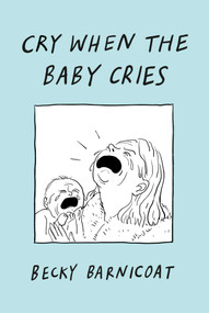 Cry When the Baby Cries by Becky Barnicoat, 9781668048016