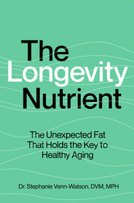The Longevity Nutrient (The Unexpected Fat That Holds the Key to Healthy Aging) by Stephanie Venn-Watson, 9781668063545