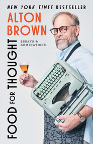 Food for Thought (Essays and Ruminations) by Alton Brown, 9781668064214